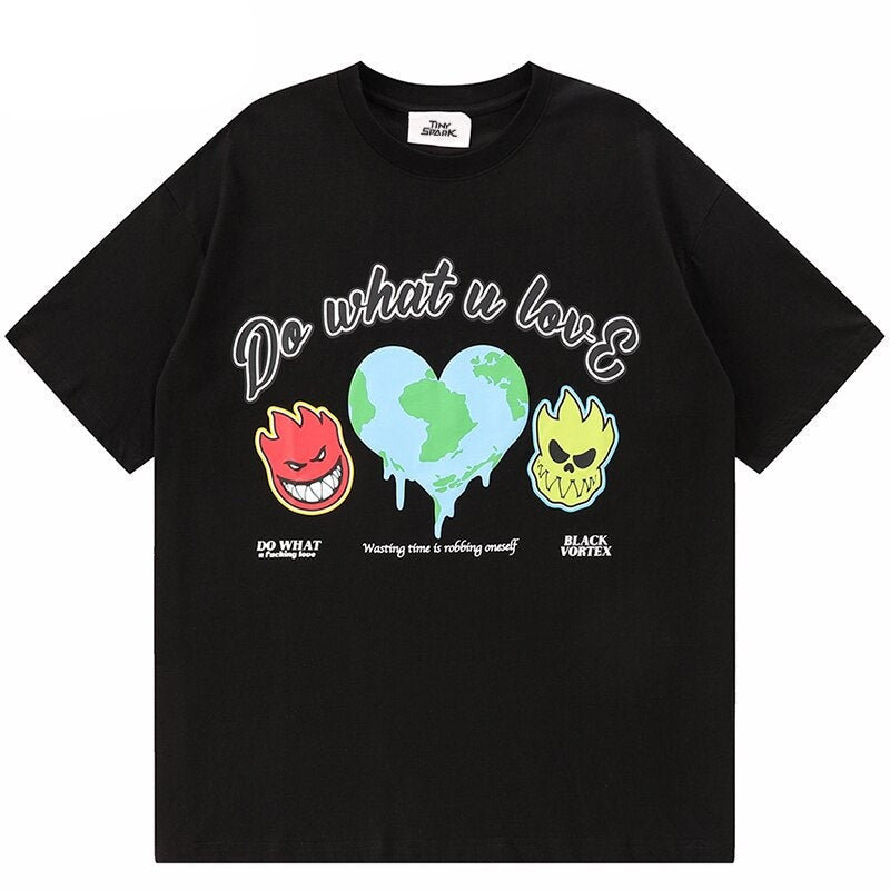 "What You Love" Unisex Men Women Streetwear Graphic T-Shirt - Street King Apparel