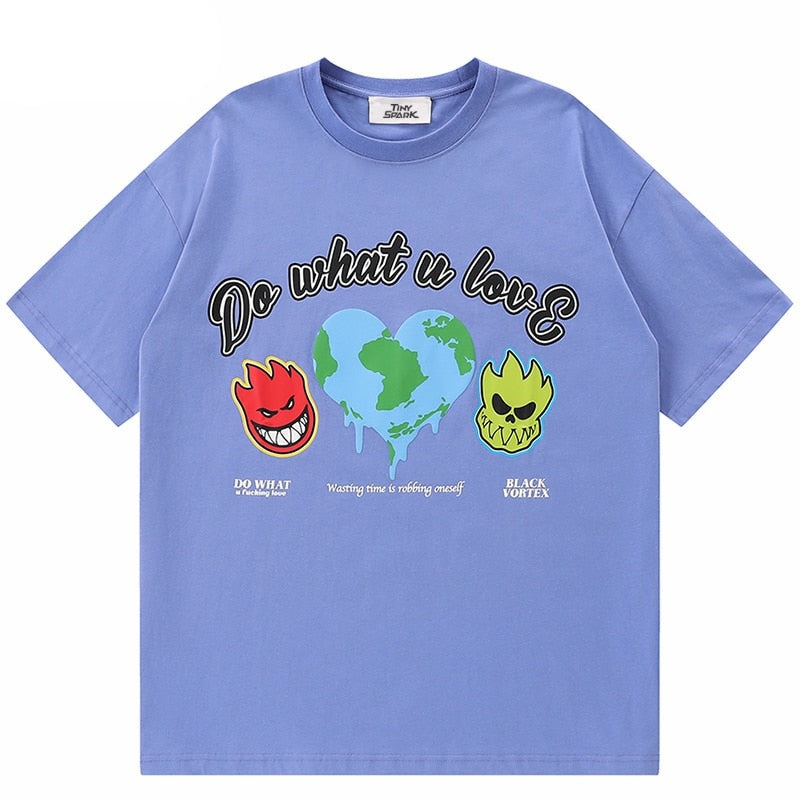 "What You Love" Unisex Men Women Streetwear Graphic T-Shirt - Street King Apparel