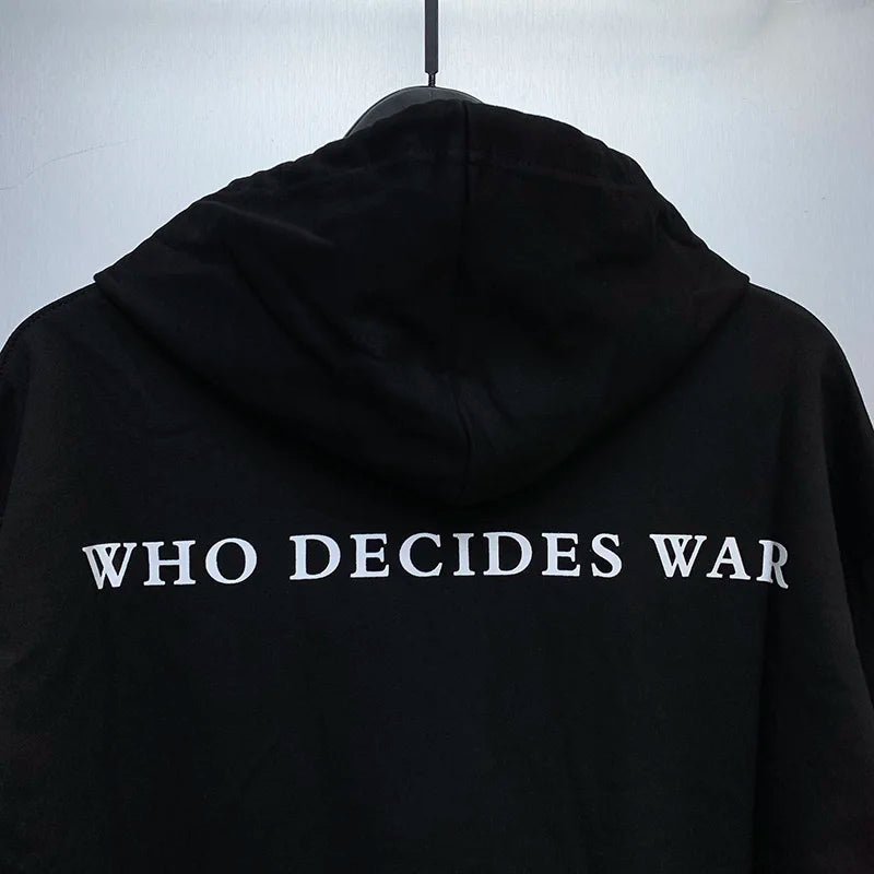 Best Quality WHO DECIDES WAR Hoodies Letter Printing Men Woman Oversized Casual Vintage Hip Hop Pullover Sweatshirts Street King Limited